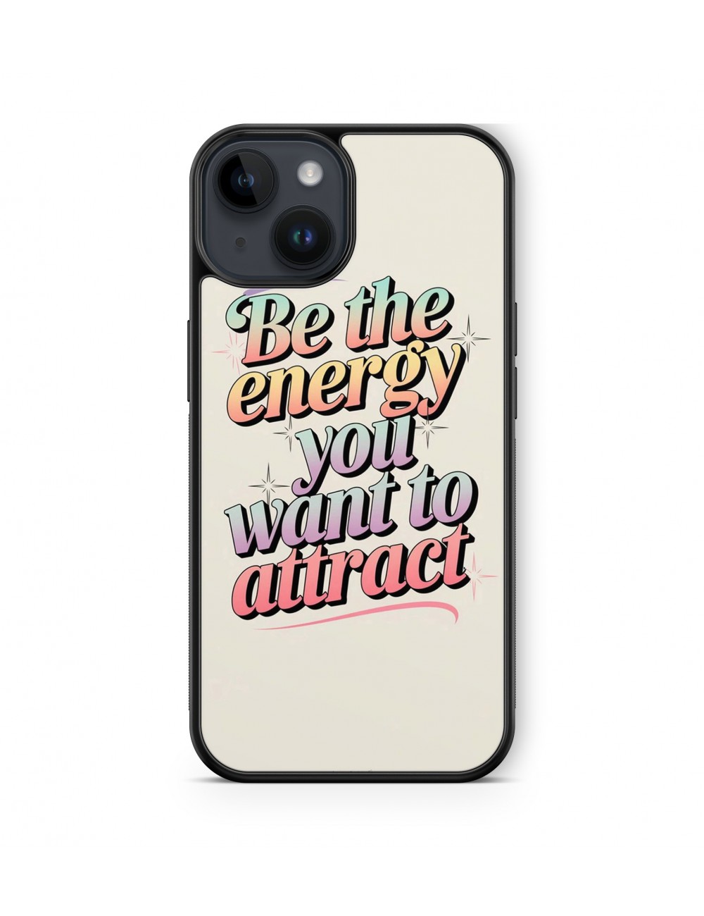 Coque iPhone et Samsung Be the energy you want to attract 