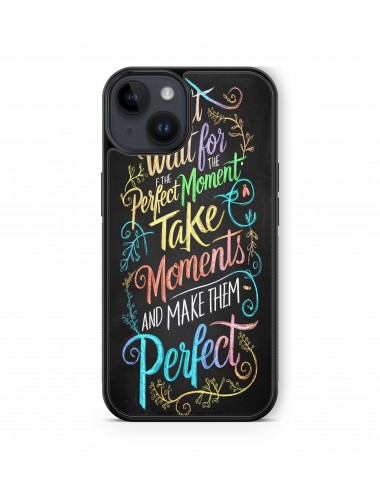 Coque iPhone et Samsung Don't wait for the perfect moment 