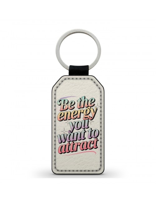 Porte-Clés en simili cuir Be the energy you want to attract 